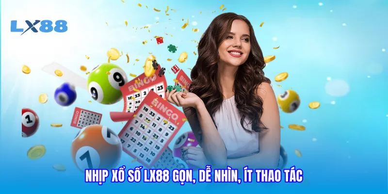 Nhịp xổ số LX88 gọn, dễ nhìn, ít thao tác