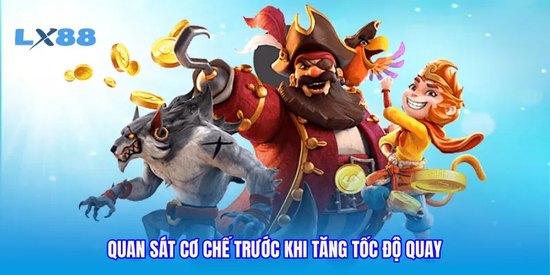 Quan sát cơ chế trước khi tăng tốc độ quay