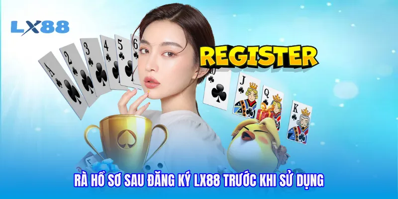 Rà hồ sơ sau đăng ký LX88 trước khi sử dụng