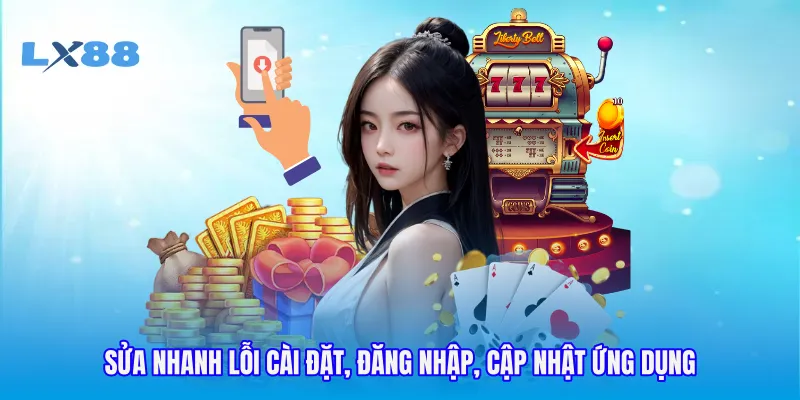 Sửa nhanh lỗi cài đặt, đăng nhập, cập nhật ứng dụng